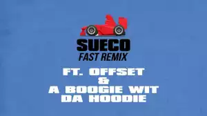 Sueco the Child - Fast (Remix) ft. Offset & A Boogie Wit Da Hoodie